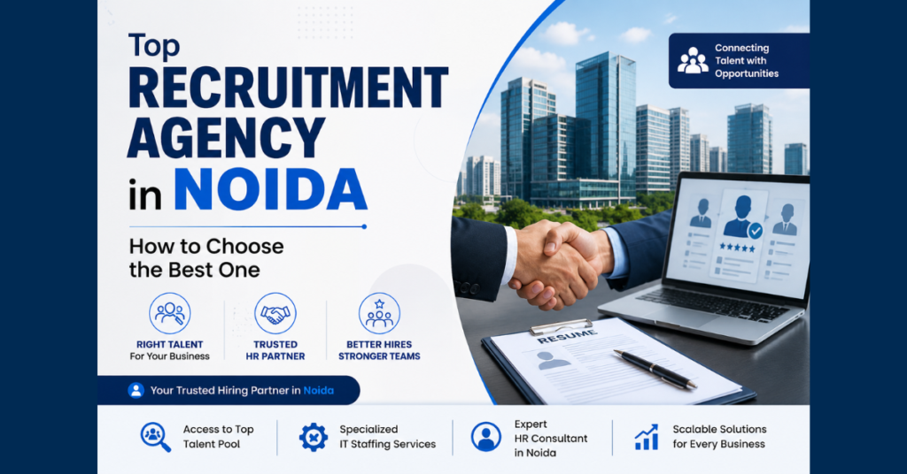 Top Recruitment Agency in Noida: How to Choose the Best One