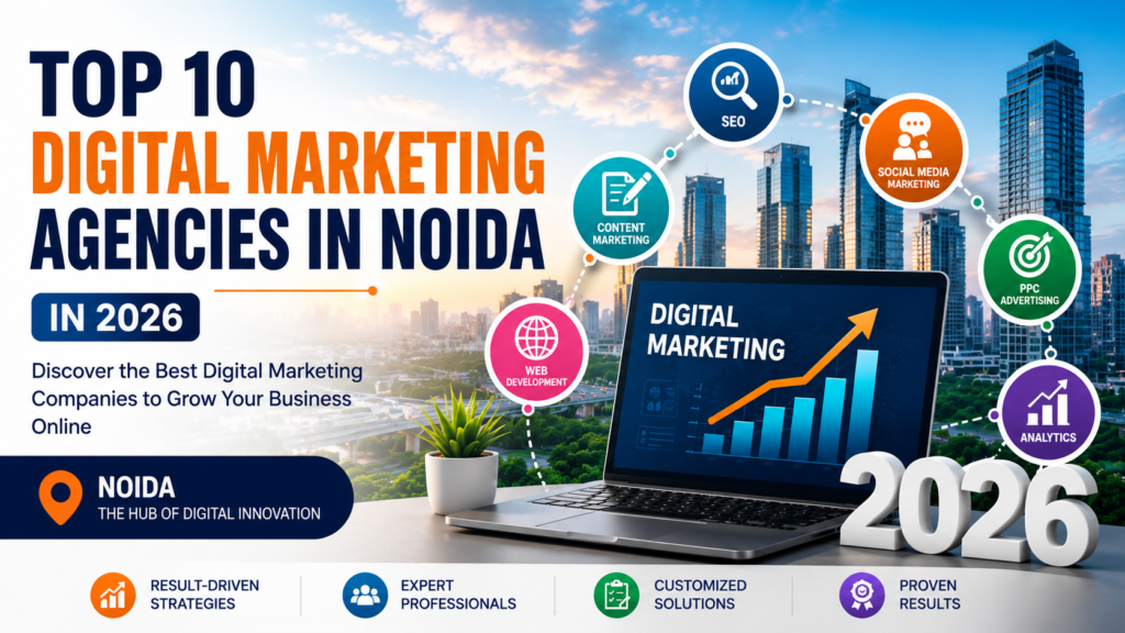 Top 10 Digital Marketing Agencies in Noida in 2026